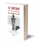 Do Something! Do Something! Do Something! by Joseph Riippi